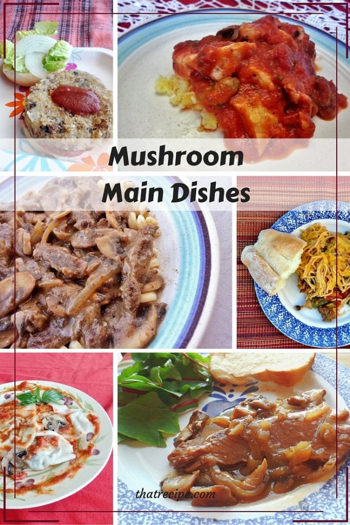 Marvelous Mushroom Main Courses: 6 main courses featuring mushrooms, mushroom burgers, mushroom ravioli, Beef Stroganoff and more.