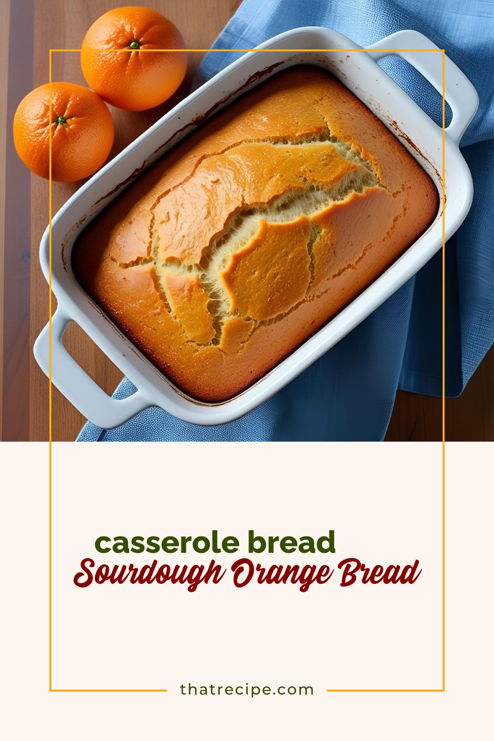 orange bread in a casserole dish